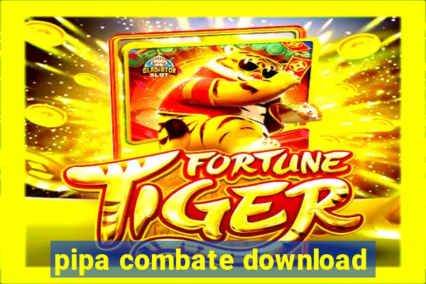 pipa combate download